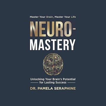 Neuro-Mastery: Unlocking Your Brain's Potential for Lasting Success [Audiobook]