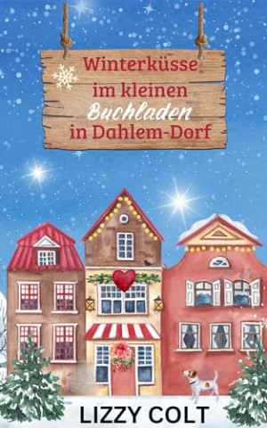 Cover: Lizzy Colt - Winterk&uuml;sse im kleinen Buchladen in Dahlem-Dorf (Berliner Weihnachten 5)