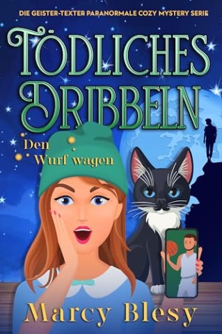 Cover: Marcy Blesy - T&ouml;dliches Dribbeln : Den Wurf wagen