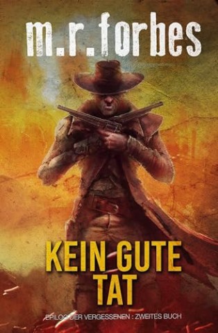 Cover: M.R. Forbes - Kein Gute Tat (Epilog der Vergessenen 2)