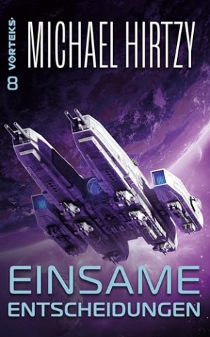 Cover: Michael Hirtzy - Einsame Entscheidungen: VorTeks Band 8