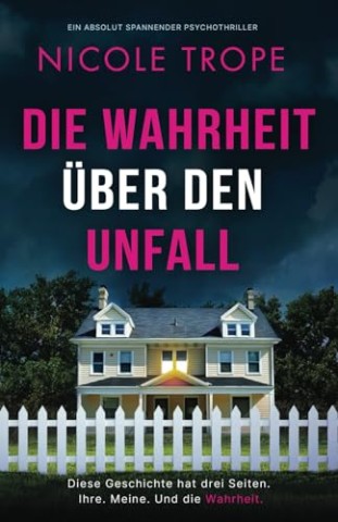 Nicole Trope - Die Wahrheit &uuml;ber den Unfall: Ein absolut spannender Psychothriller