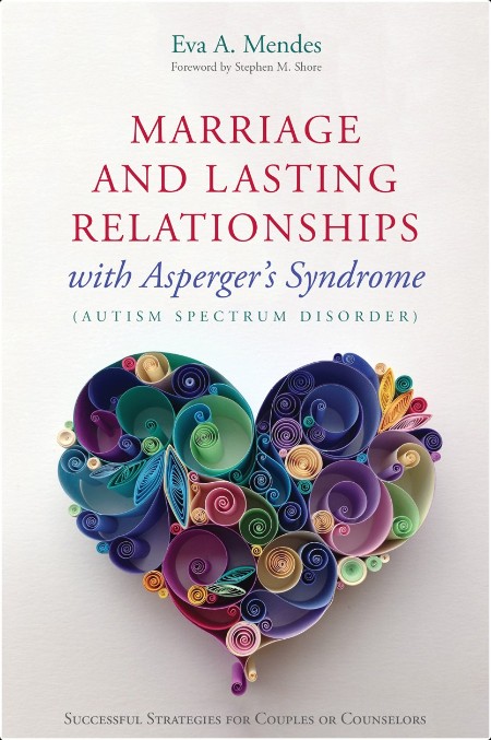 [medical] Marriage and Lasting Relationships with Asperger's Syndrome by Eva A Mendes