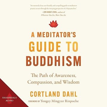 A Meditator's Guide to Buddhism: The Path of Awareness, Compassion, and Wisdom [Audiobook]