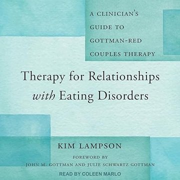 Therapy for Relationships with Eating Disorders: A Clinician's Guide to Gottman-RED Couples Thera...