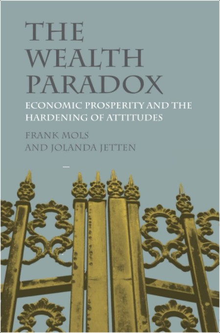 [pol-soc-relig] The Wealth Paradox  Economic Prosperity and the Hardening of Attitudes by Frank M...