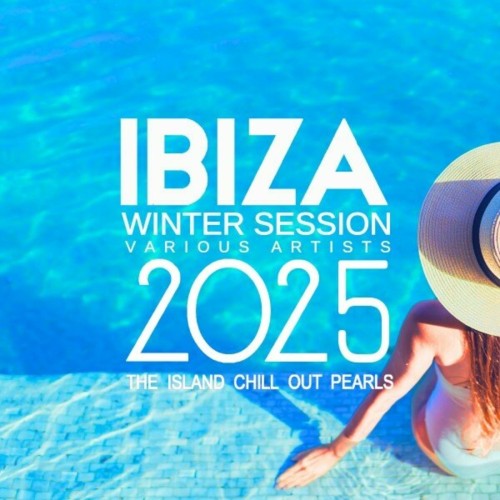 Ibiza Winter Session 2025 The Island Chill out Pearls (2025)