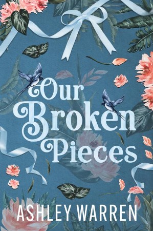 Our Broken Pieces - Ashley Warren