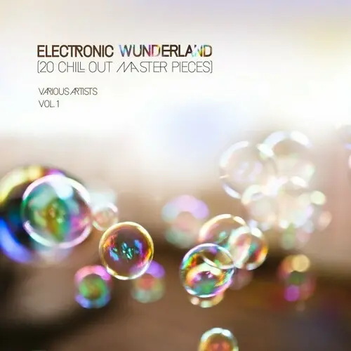 Electronic Wunderland Vol. 1 20 Chill out Master Pieces (2025) FLAC