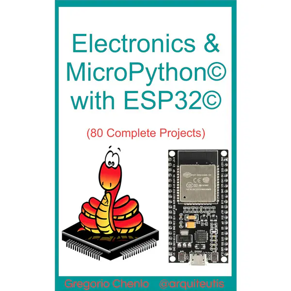 Electronics & MicroPython with ESP32: 80 complete projects