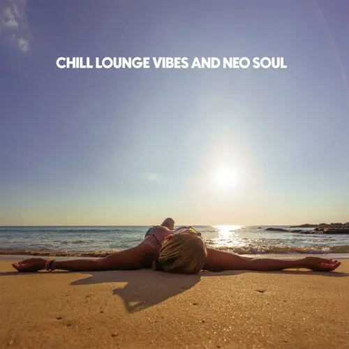 Chill Lounge Vibes And Neo Soul (2024) FLAC