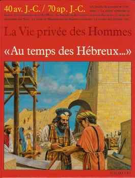 Au temps des Hebreux (La Vie privee des Hommes)