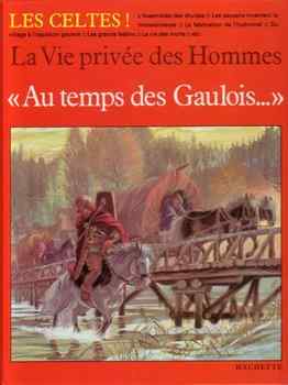 Au temps des Gaulois (La Vie privee des Hommes)