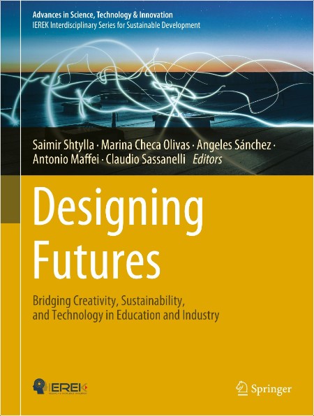 Designing Futures Bridging Creativity, Sustainability, and Technology in Education and Industry