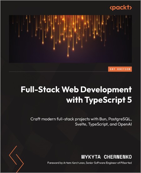 [computer-internet] Full-Stack Web Development with TypeScript 5 by Mykyta Chernenko PDF