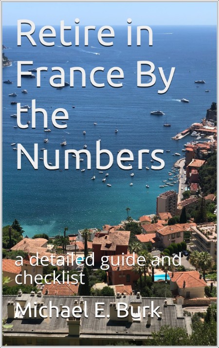 Retire in France by the Numbers A Detailed Guide and Checklist