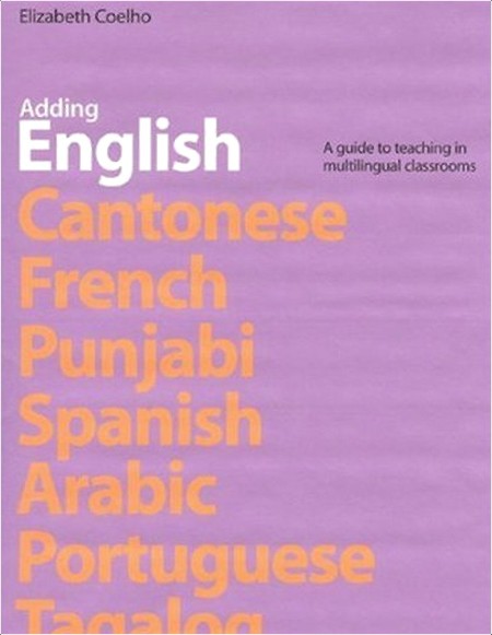 [language] Adding English  A Guide to Teaching in Multilingual Classrooms by Elizabeth Coelho PDF