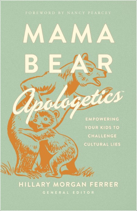 [pol-soc-relig] Mama Bear Apologetics  Empowering Your Kids to Challenge Cultural Lies by Hillary...