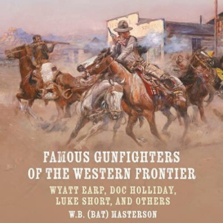 Famous Gunfighters of the Western Frontier - [AUDIOBOOK]