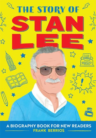 The Story of Stan Lee: An Inspiring Biography for Young Readers - Frank Berrios