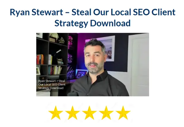 Ryan Stewart – Steal Our Local SEO Client Strategy Download