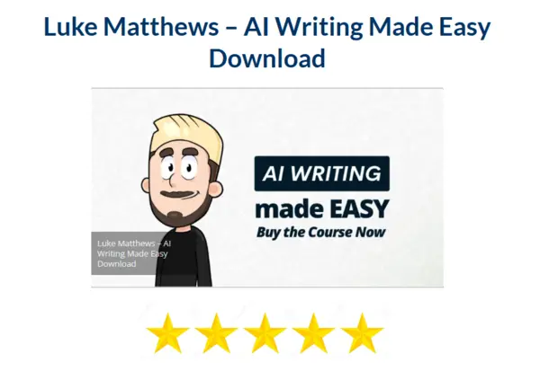 Luke Matthews – AI Writing Made Easy Download