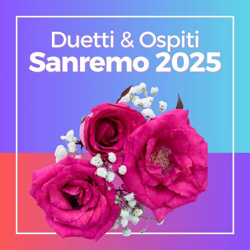 Sanremo 2025 Duetti and Ospiti (2025) FLAC