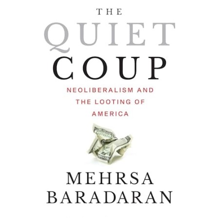 The Quiet Coup: Neoliberalism and the Looting of America - [AUDIOBOOK]