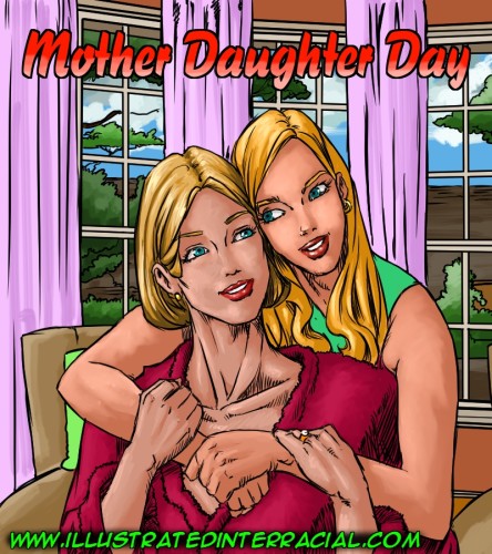 Illustratedinterracial - Mother Daughter Day Porn Comics