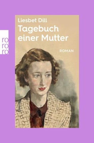 Cover: Liesbet Dill - Tagebuch einer Mutter: rororo Entdeckungen