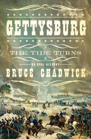 Gettysburg: The Tide Turns: An Oral History - Bruce Chadwick