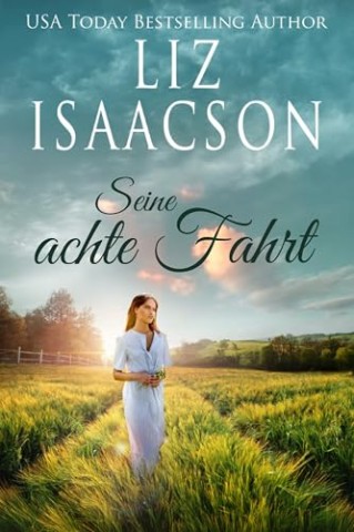 Cover: Liz Isaacson - Seine achte Fahrt: Christliche Cowboy-Romantik (Die Hammonds vom Bergbauernhof: Eine Liebesgeschichte 8)