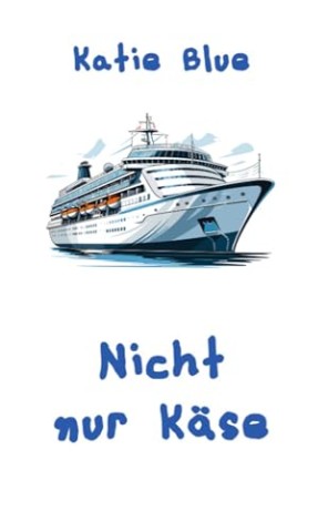 Cover: Katie Blue - Nicht nur K&auml;se