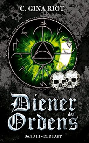 Cover: C. Gina Riot - Diener des Ordens: Band Iii - Der Pakt