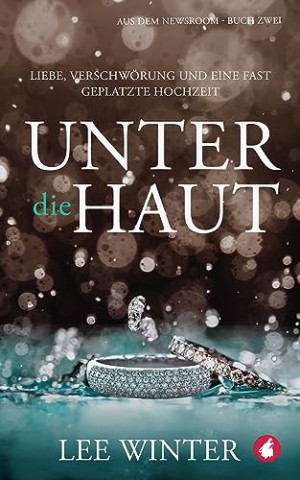 Cover: Lee Winter - Aus dem Newsroom 2 - Unter die Haut