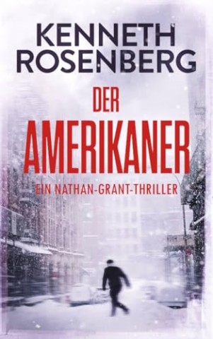 Cover: Kenneth Rosenberg - Der Amerikaner (Ein Nathan-Grant-Thriller #1)
