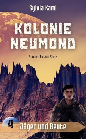 Cover: Kaml, Sylvia - Kolonie Neumond: J&auml;ger und Beute