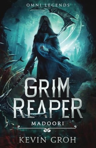 Cover: Kevin Groh - Omni Legends - Grim Reaper: Madoori