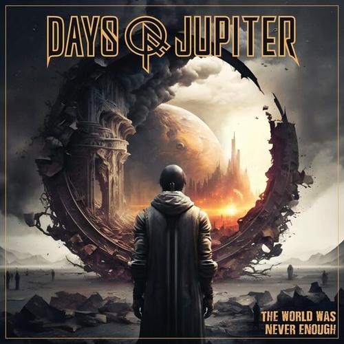 Days Of Jupiter - The World Was Never Enough (2025)