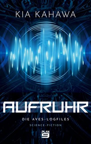 Cover: Kia Kahawa - Aufruhr: Die Aves-Logfiles