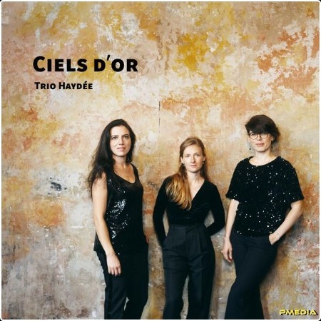 Trio Haydée - Ciels d'or (2025) [24Bit-96kHz] FLAC