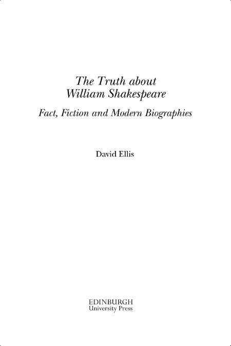 [biographical] The Truth About William Shakespeare  Fact, Fiction and Modern Biographies by David...