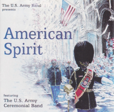 The U.S. Army Band - American Spirit (2012)