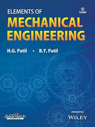 Elements of Mechanical Engineering by H. G. Patil