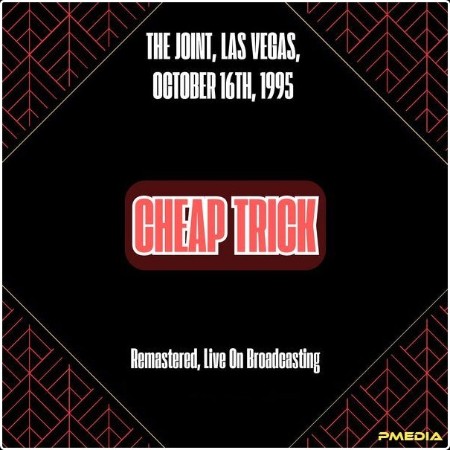 Cheap Trick - The Joint Las Vegas October 16th 1995 (Remastered Live On Broadcasting) (2024) FLAC