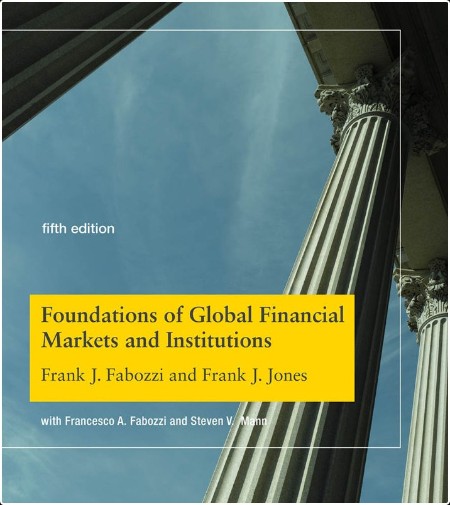 [business] Foundations of Global Financial Markets and Institutions 5th Edition by Frank J  Fabozzi