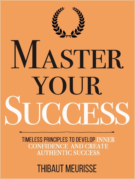 [self-help] Master Your Success by Thibaut Meurisse