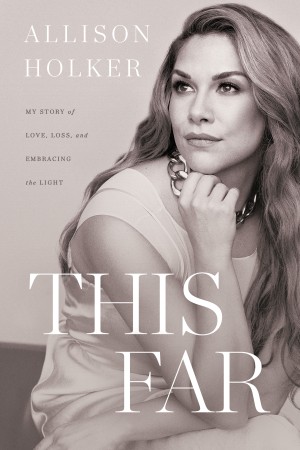 This Far : My Story of Love, Loss, and Embracing the Light - Allison Holker