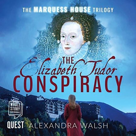 The Elizabeth Tudor Conspiracy: A heart stopping thriller full of dramatic twists: 2 (The Marquess House Saga) - [AUDIOBOOK]