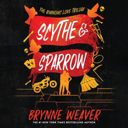 Scythe & Sparrow: The Ruinous Love Trilogy (The Ruinous Love Trilogy, 3) - [AUDIOBOOK]